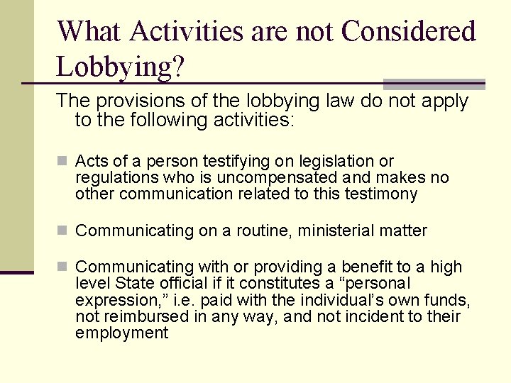 What Activities are not Considered Lobbying? The provisions of the lobbying law do not