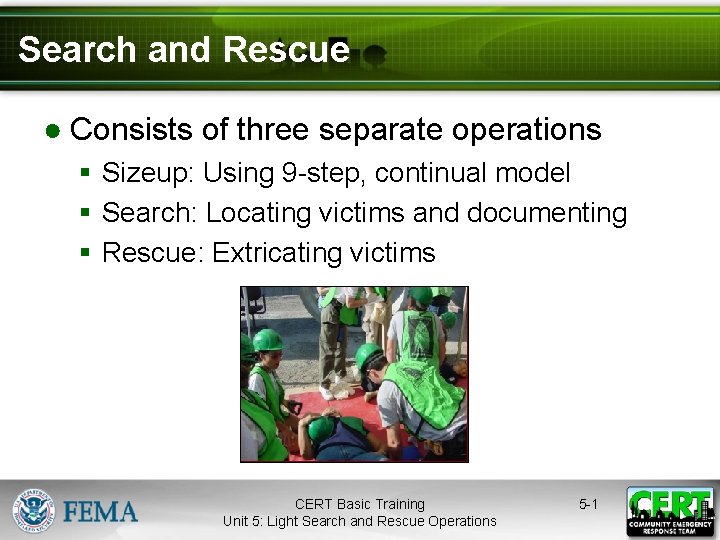Search and Rescue ● Consists of three separate operations § Sizeup: Using 9 -step,