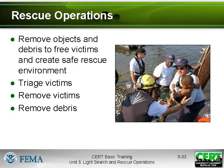 Rescue Operations ● Remove objects and debris to free victims and create safe rescue
