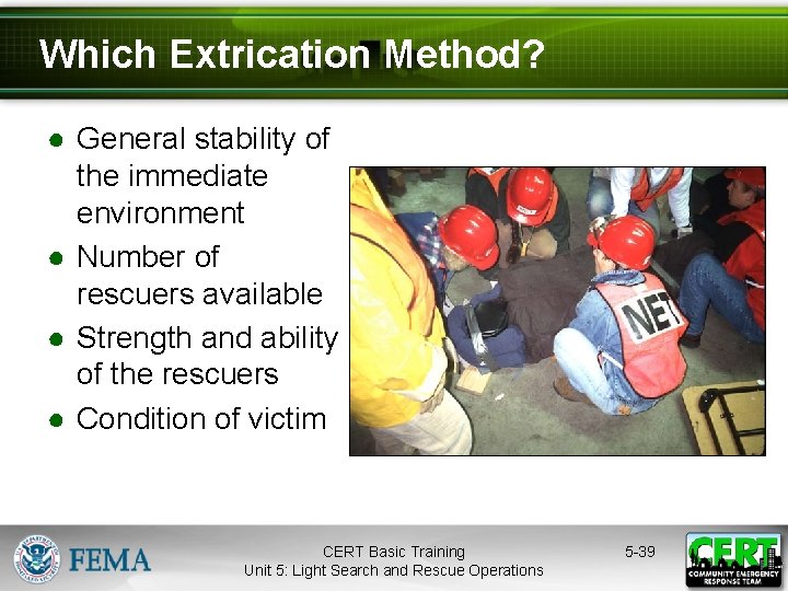 Which Extrication Method? ● General stability of the immediate environment ● Number of rescuers