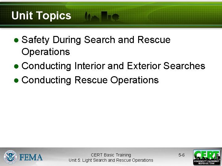 Unit Topics ● Safety During Search and Rescue Operations ● Conducting Interior and Exterior
