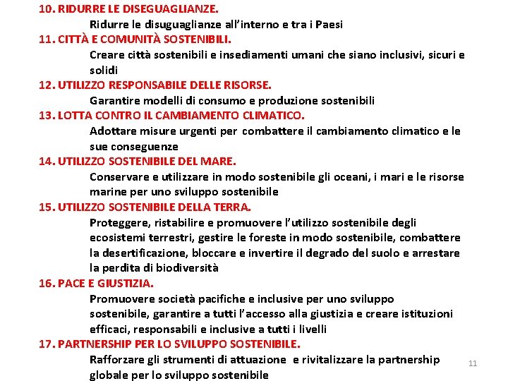 10. RIDURRE LE DISEGUAGLIANZE. Ridurre le disuguaglianze all’interno e tra i Paesi 11. CITTÀ