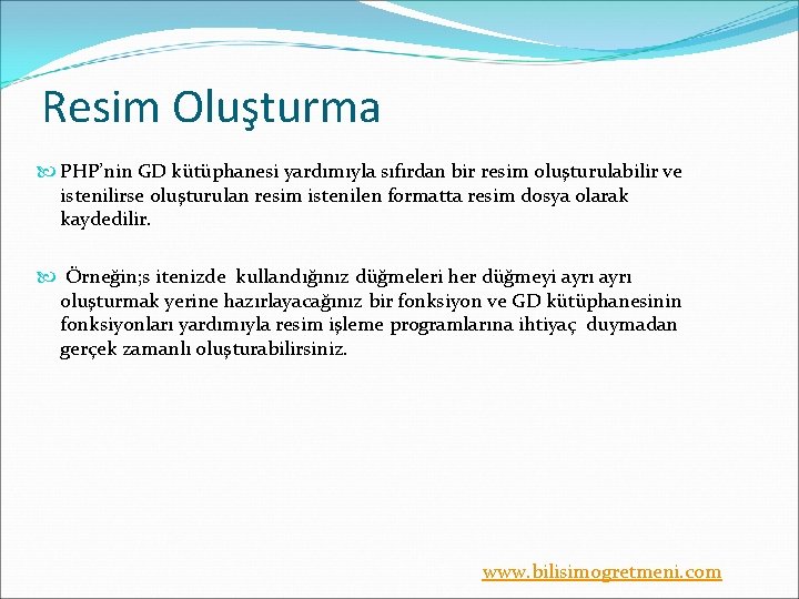 Resim Oluşturma PHP’nin GD kütüphanesi yardımıyla sıfırdan bir resim oluşturulabilir ve istenilirse oluşturulan resim