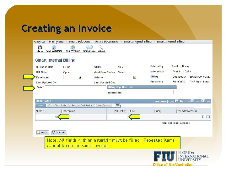 Creating an Invoice Note: All fields with an asterisk* must be filled. Repeated items