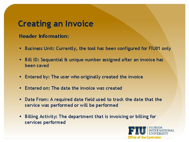 Creating an Invoice Header Information: § Business Unit: Currently, the tool has been configured