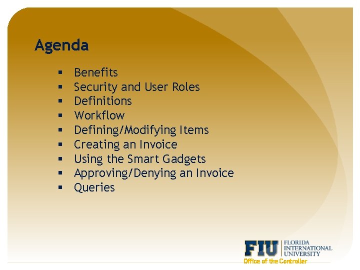 Agenda § § § § § Benefits Security and User Roles Definitions Workflow Defining/Modifying