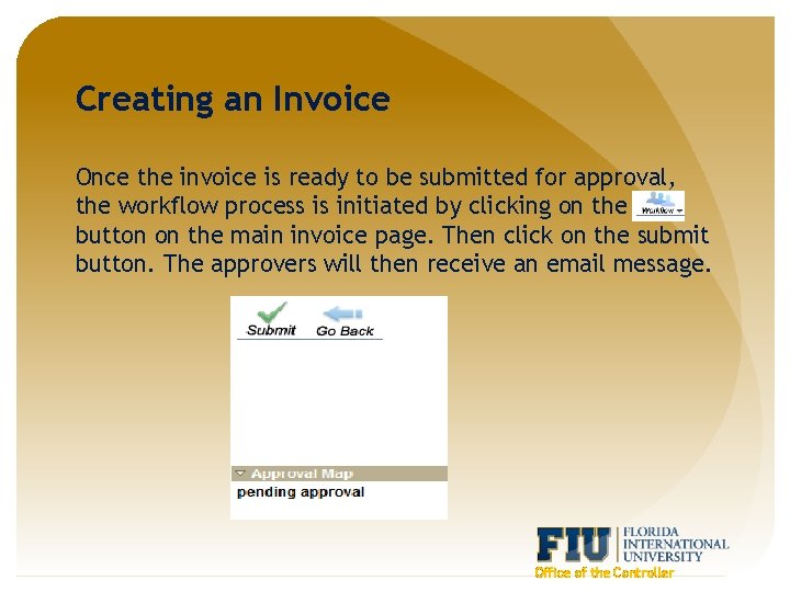 Creating an Invoice Once the invoice is ready to be submitted for approval, the