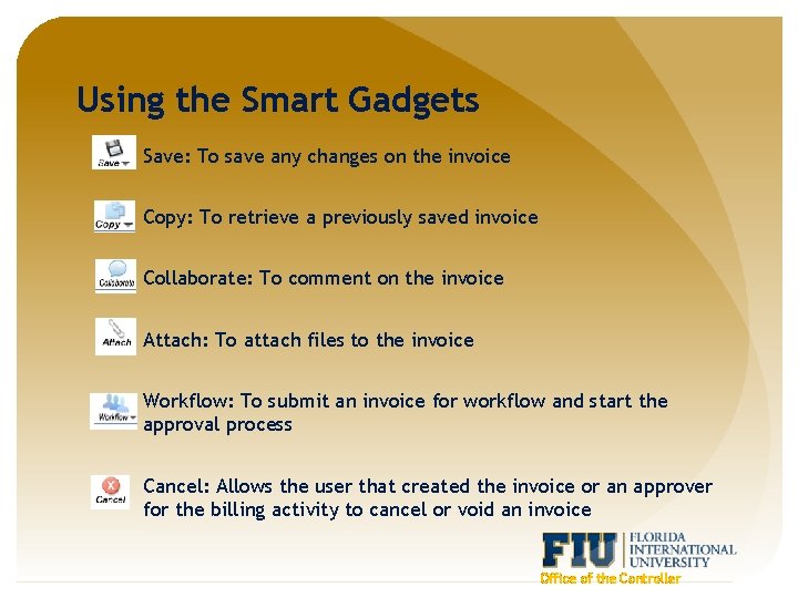 Using the Smart Gadgets Save: To save any changes on the invoice Copy: To