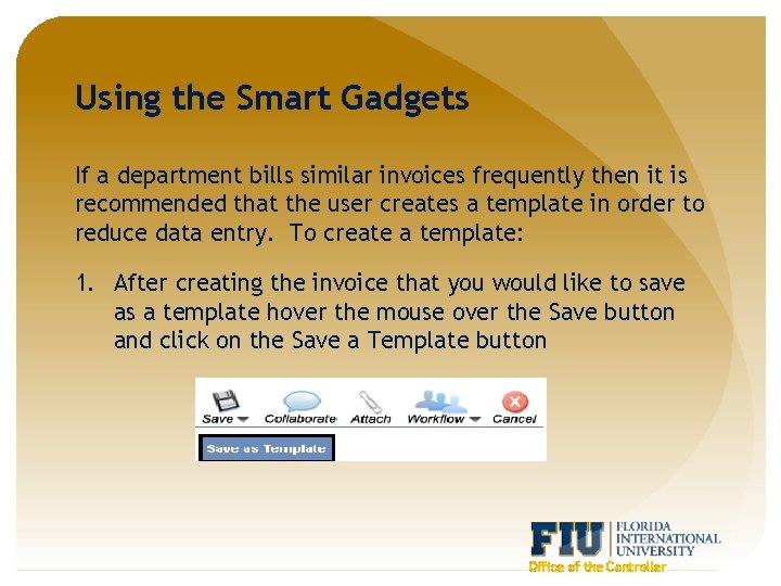 Using the Smart Gadgets If a department bills similar invoices frequently then it is