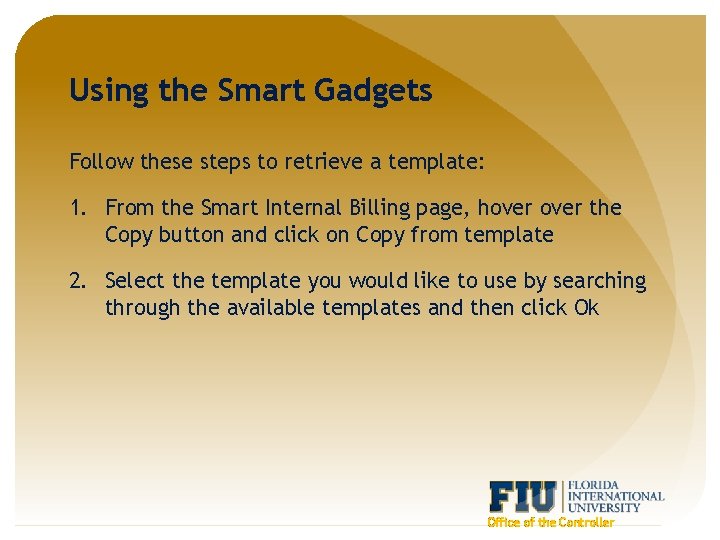 Using the Smart Gadgets Follow these steps to retrieve a template: 1. From the