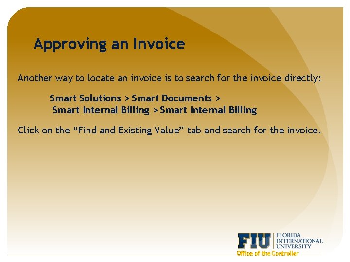 Approving an Invoice Another way to locate an invoice is to search for the