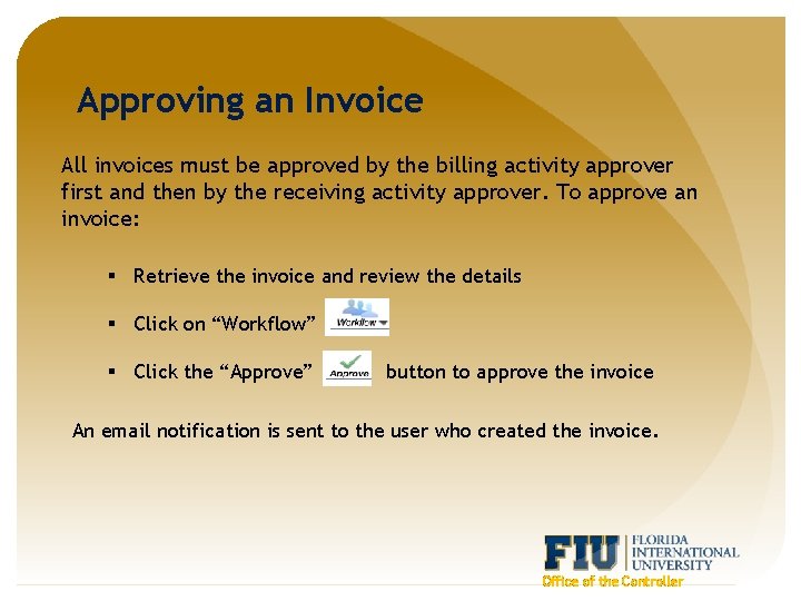 Approving an Invoice All invoices must be approved by the billing activity approver first