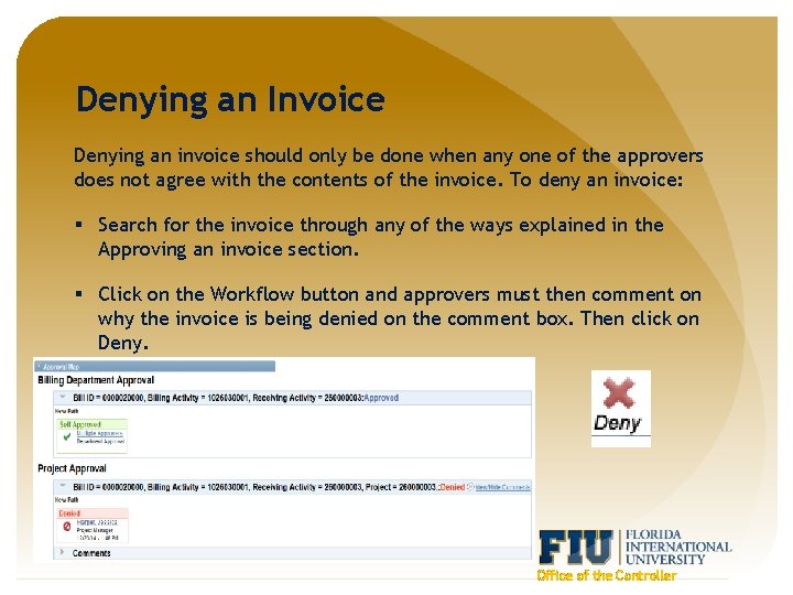 Denying an Invoice Denying an invoice should only be done when any one of