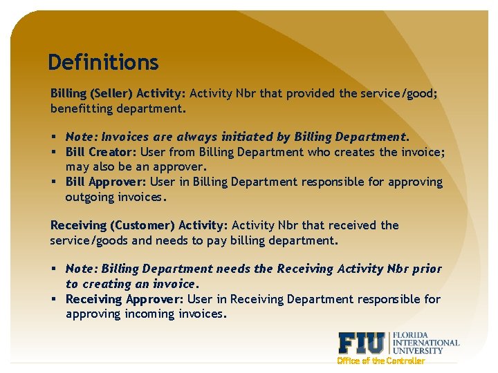 Definitions Billing (Seller) Activity: Activity Nbr that provided the service/good; benefitting department. § Note: