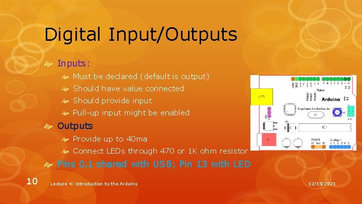 Digital Input/Outputs Inputs: Must be declared (default is output) Should have value connected Should Digital Input/Outputs Inputs: Must be declared (default is output) Should have value connected Should