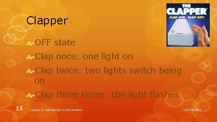 Clapper OFF state Clap once: one light on Clap twice: two lights switch being Clapper OFF state Clap once: one light on Clap twice: two lights switch being