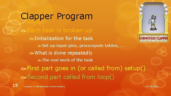 Clapper Program Each task is broken up Initialization for the task Set up input Clapper Program Each task is broken up Initialization for the task Set up input
