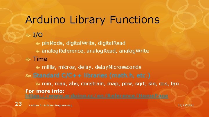 Arduino Library Functions I/O pin. Mode, digital. Write, digital. Read analog. Reference, analog. Read, Arduino Library Functions I/O pin. Mode, digital. Write, digital. Read analog. Reference, analog. Read,