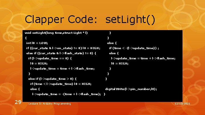 Clapper Code: set. Light() } void set. Light(long time, struct Light * l) } Clapper Code: set. Light() } void set. Light(long time, struct Light * l) }