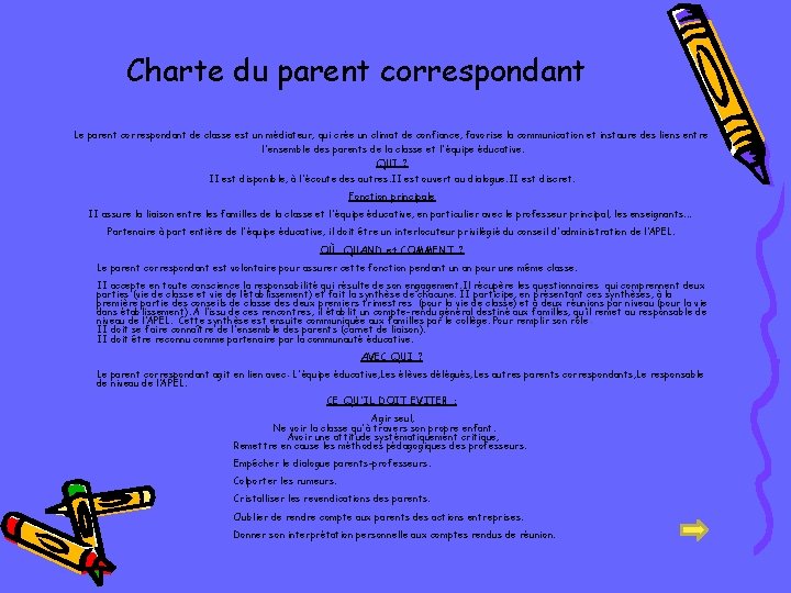 Charte du parent correspondant Le parent correspondant de classe est un médiateur, qui crée