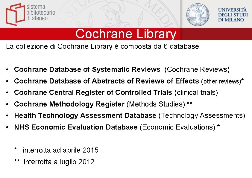 Cochrane Library La collezione di Cochrane Library è composta da 6 database: • Cochrane