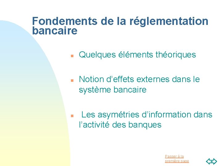 Fondements de la réglementation bancaire n n n Quelques éléments théoriques Notion d’effets externes