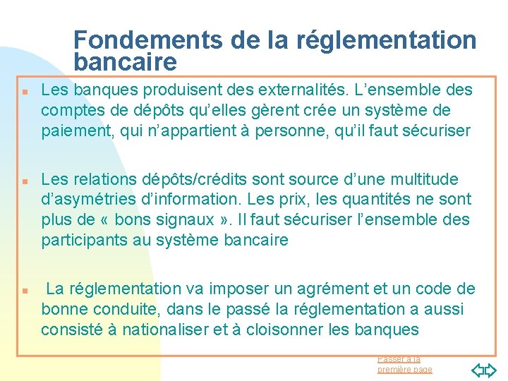 Fondements de la réglementation bancaire n n n Les banques produisent des externalités. L’ensemble