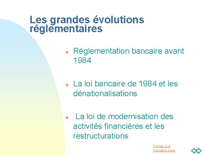Les grandes évolutions réglementaires n n n Réglementation bancaire avant 1984 La loi bancaire