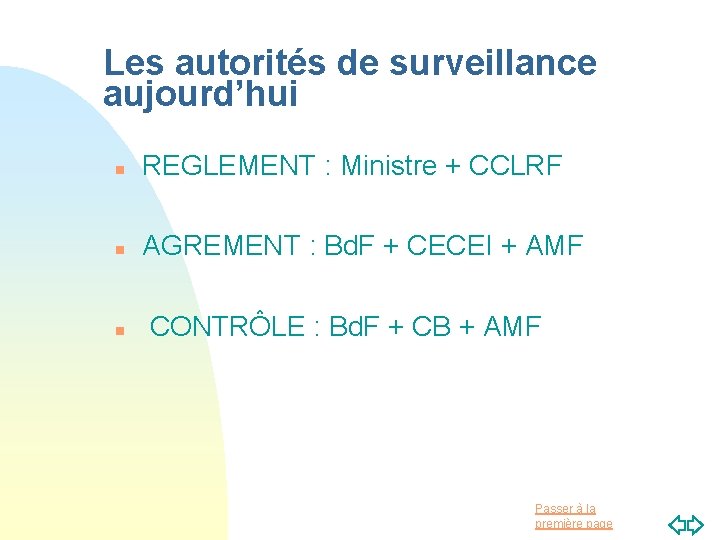 Les autorités de surveillance aujourd’hui n REGLEMENT : Ministre + CCLRF n AGREMENT :