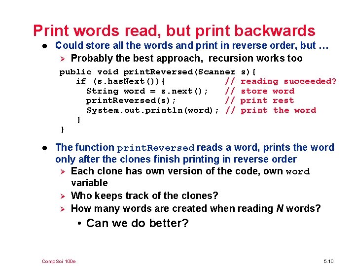 Print words read, but print backwards l Could store all the words and print
