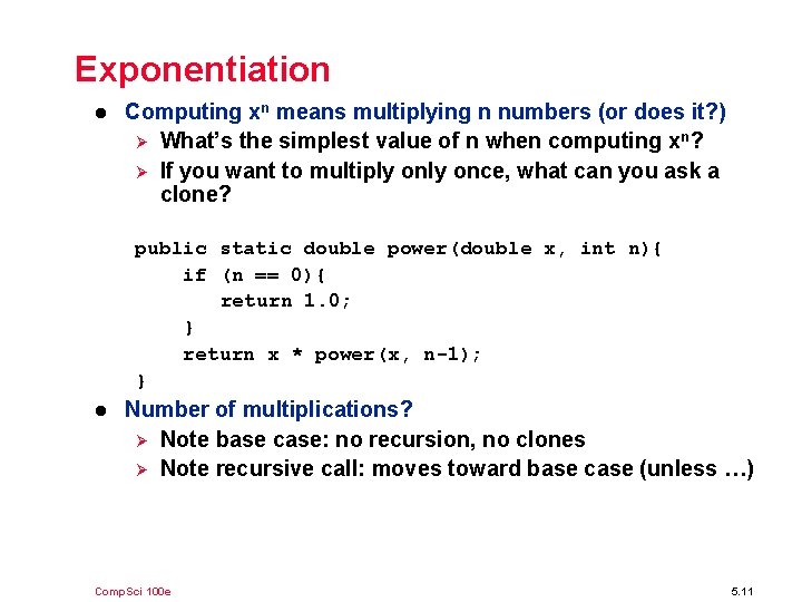 Exponentiation l Computing xn means multiplying n numbers (or does it? ) Ø What’s