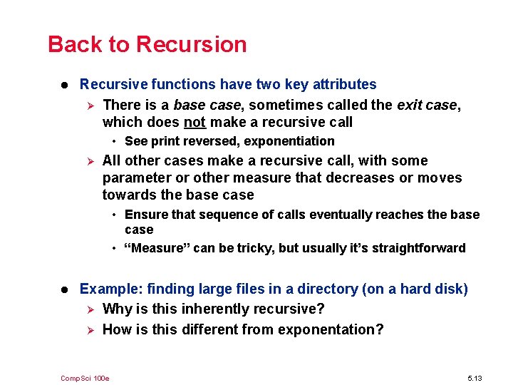Back to Recursion l Recursive functions have two key attributes Ø There is a