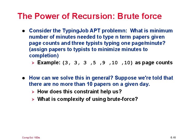 The Power of Recursion: Brute force l Consider the Typing. Job APT problemn: What
