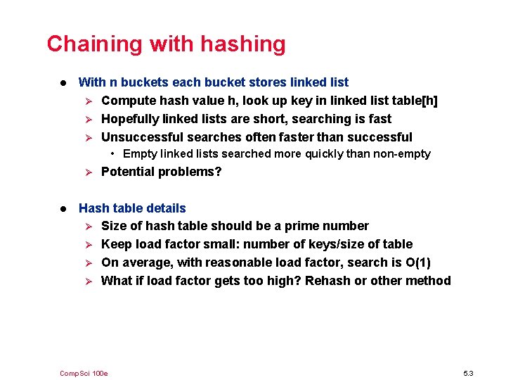 Chaining with hashing l With n buckets each bucket stores linked list Ø Compute