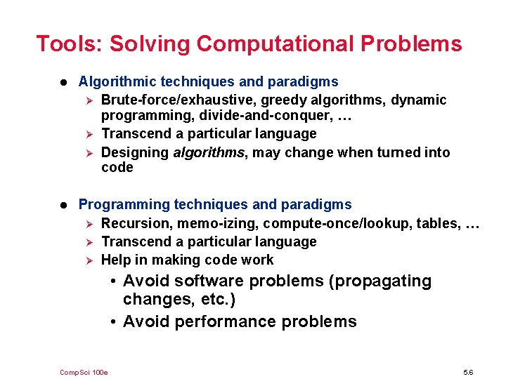 Tools: Solving Computational Problems l Algorithmic techniques and paradigms Ø Brute-force/exhaustive, greedy algorithms, dynamic