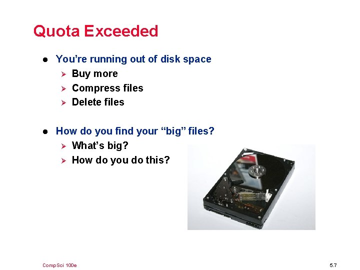 Quota Exceeded l You’re running out of disk space Ø Buy more Ø Compress