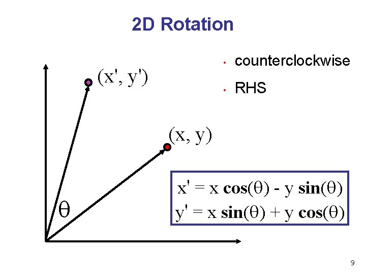 2 D Rotation (x', y') • counterclockwise • RHS (x, y) x' = x 2 D Rotation (x', y') • counterclockwise • RHS (x, y) x' = x