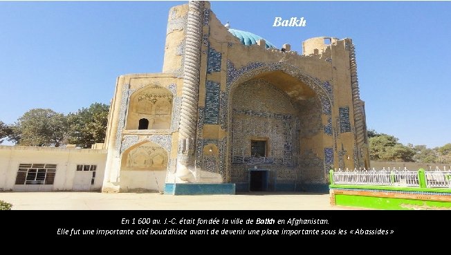 Balkh En 1 600 av. J. -C. était fondée la ville de Balkh en