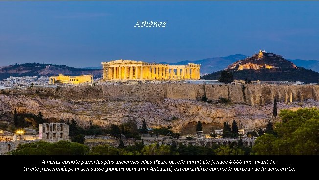 Athènes compte parmi les plus anciennes villes d'Europe, elle aurait été fondée 4 000
