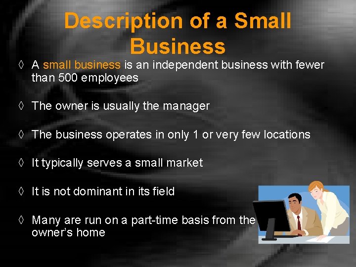 Description of a Small Business ◊ A small business is an independent business with
