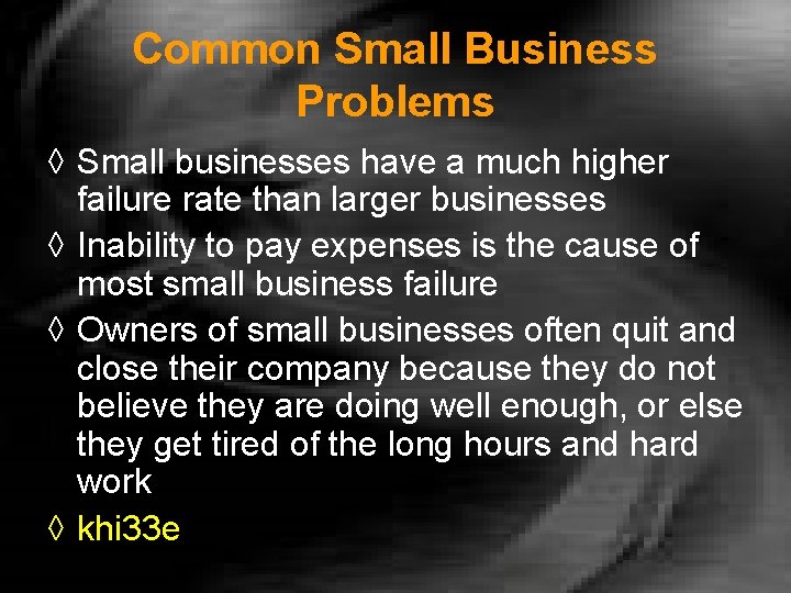 Common Small Business Problems ◊ Small businesses have a much higher failure rate than