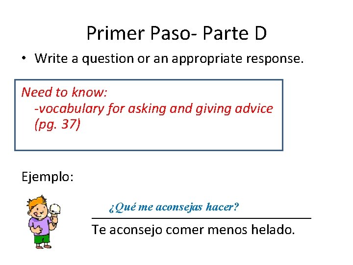 Primer Paso- Parte D • Write a question or an appropriate response. Need to