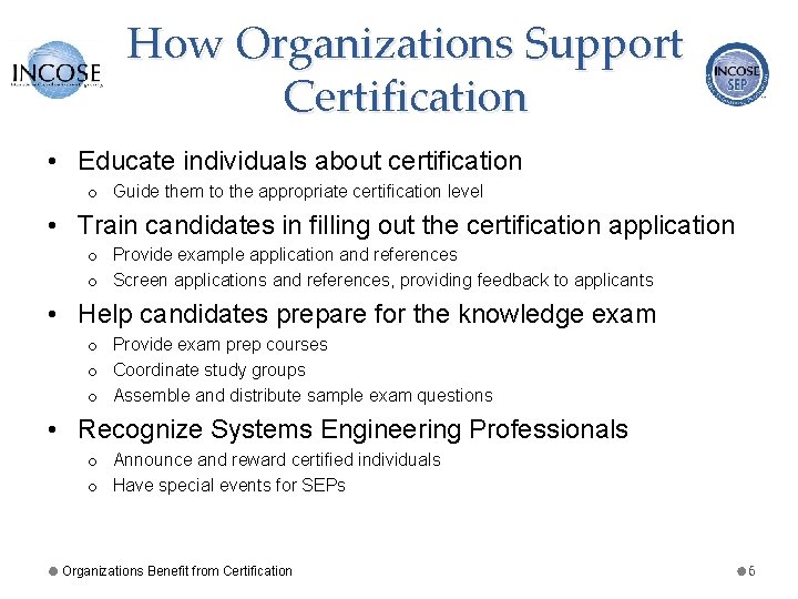 How Organizations Support Certification • Educate individuals about certification o Guide them to the