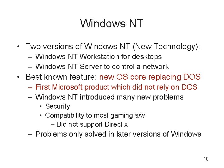 Windows NT • Two versions of Windows NT (New Technology): – Windows NT Workstation