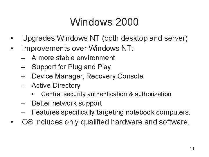 Windows 2000 • • Upgrades Windows NT (both desktop and server) Improvements over Windows