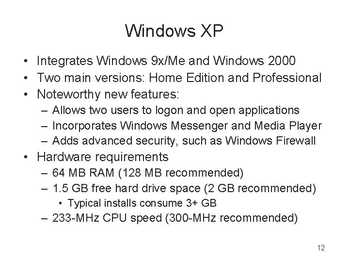 Windows XP • Integrates Windows 9 x/Me and Windows 2000 • Two main versions: