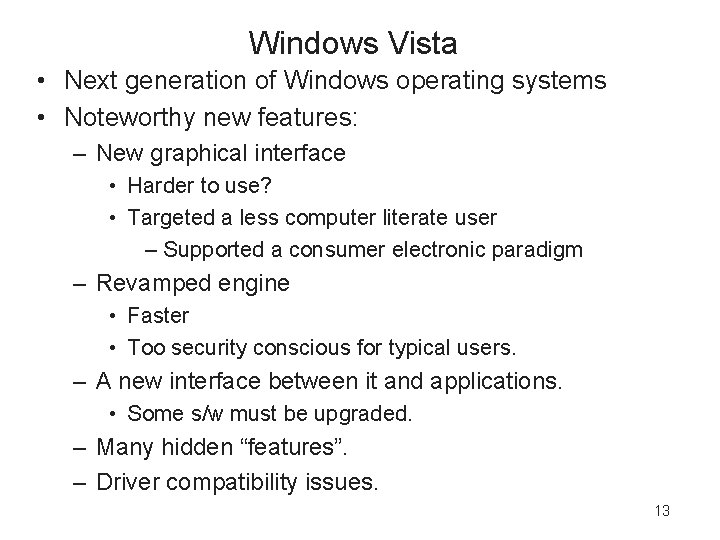 Windows Vista • Next generation of Windows operating systems • Noteworthy new features: –
