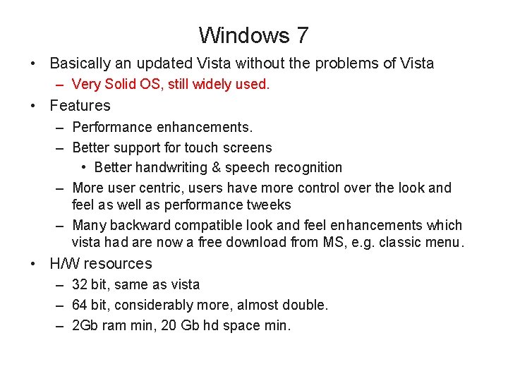 Windows 7 • Basically an updated Vista without the problems of Vista – Very