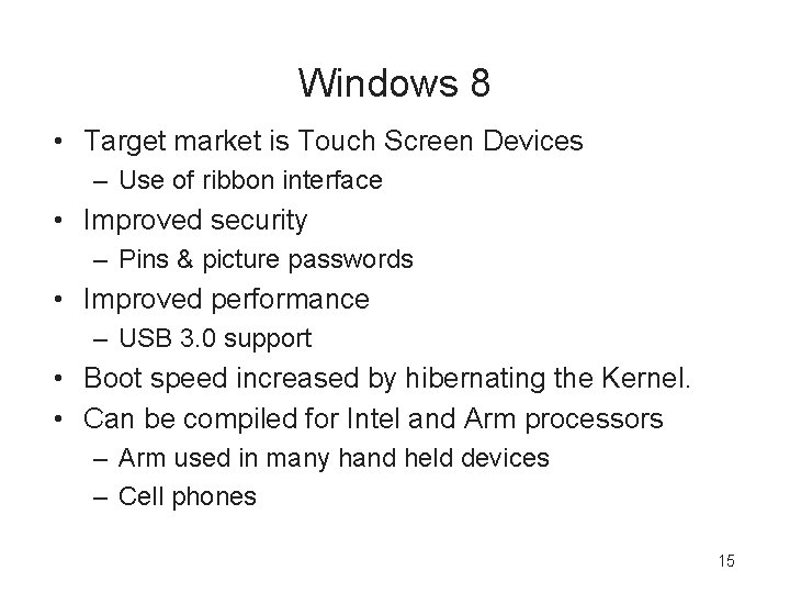 Windows 8 • Target market is Touch Screen Devices – Use of ribbon interface