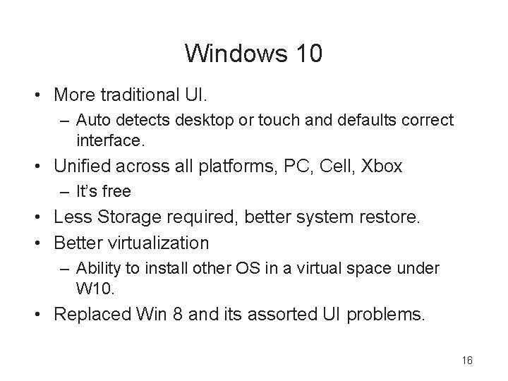 Windows 10 • More traditional UI. – Auto detects desktop or touch and defaults